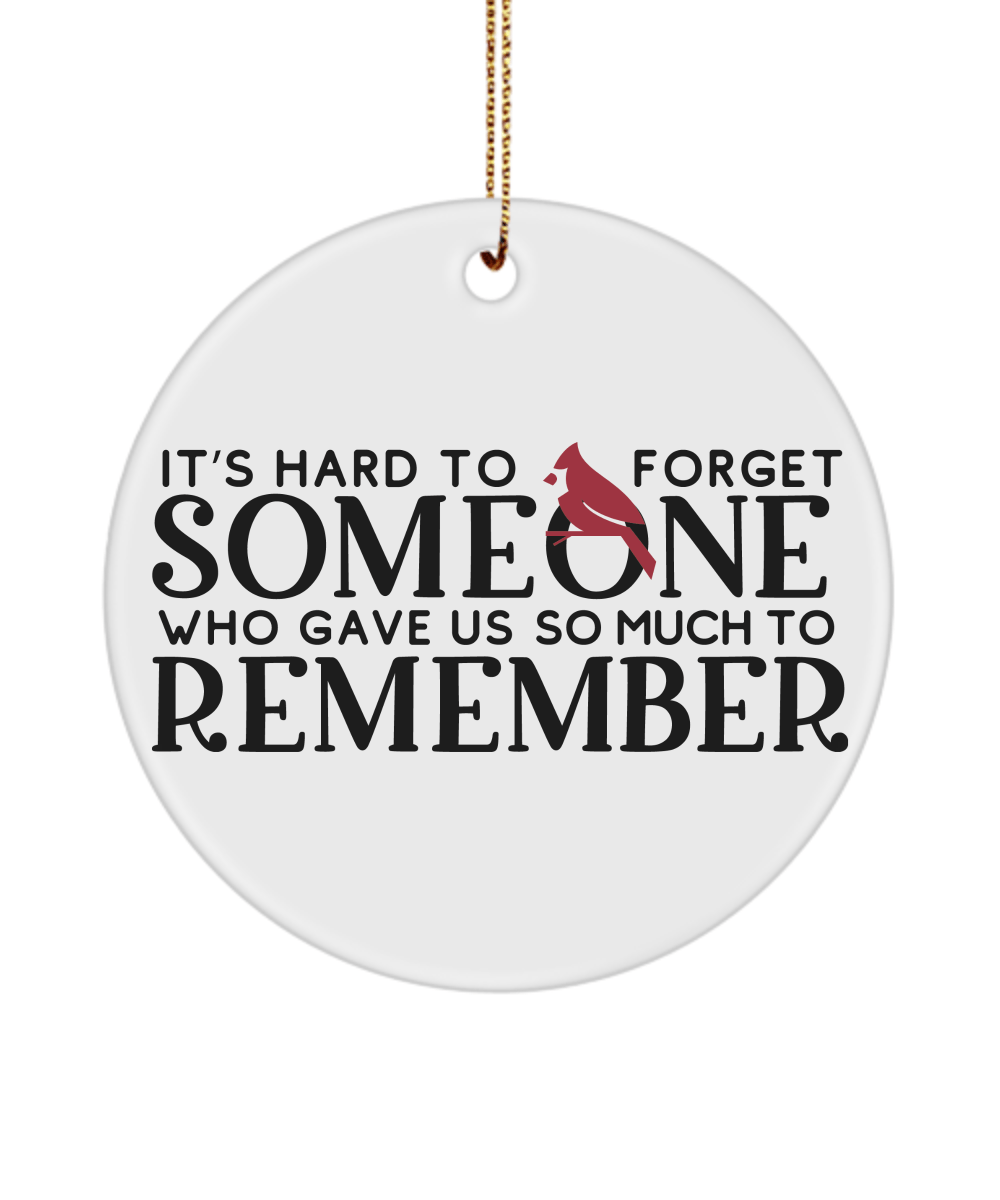 It's Hard to Forget Someone Who Gave Us So Much To Remember Christmas Memorial Ornament - We Love Your Gift