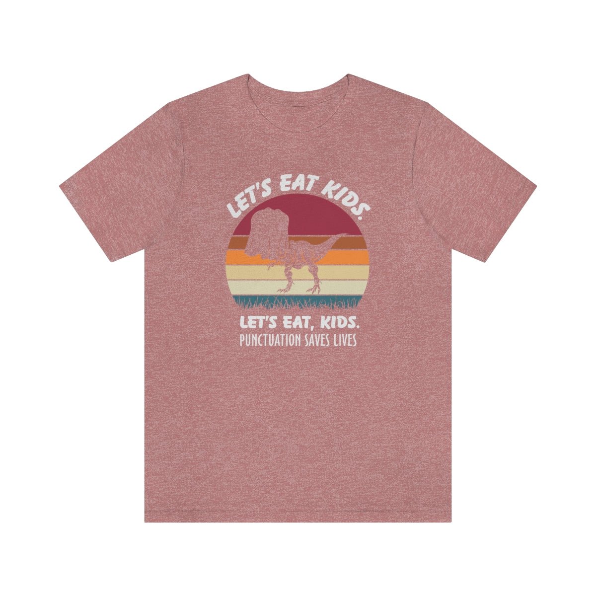 Let's Eat Kids Punctuation Saves Lives Shirt for Fall - We Love Your Gift