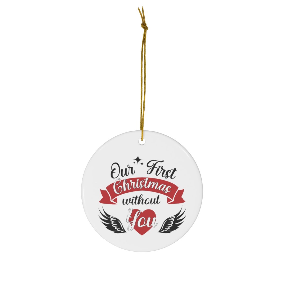 Our First Christmas Without You Memorial Ornament - We Love Your Gift