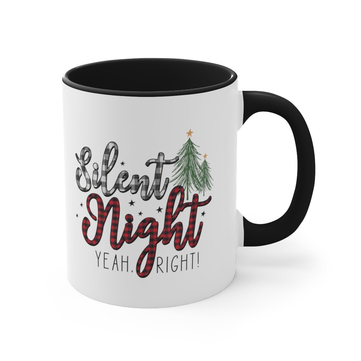 Silent Night Yeah, Right! - Color Handled Funny Mug - We Love Your Gift