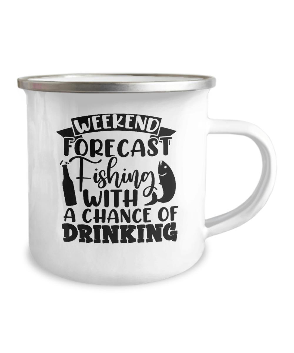 Weekend Forecast Fishing With A Chance Of Drinking Camper Mug - We Love Your Gift