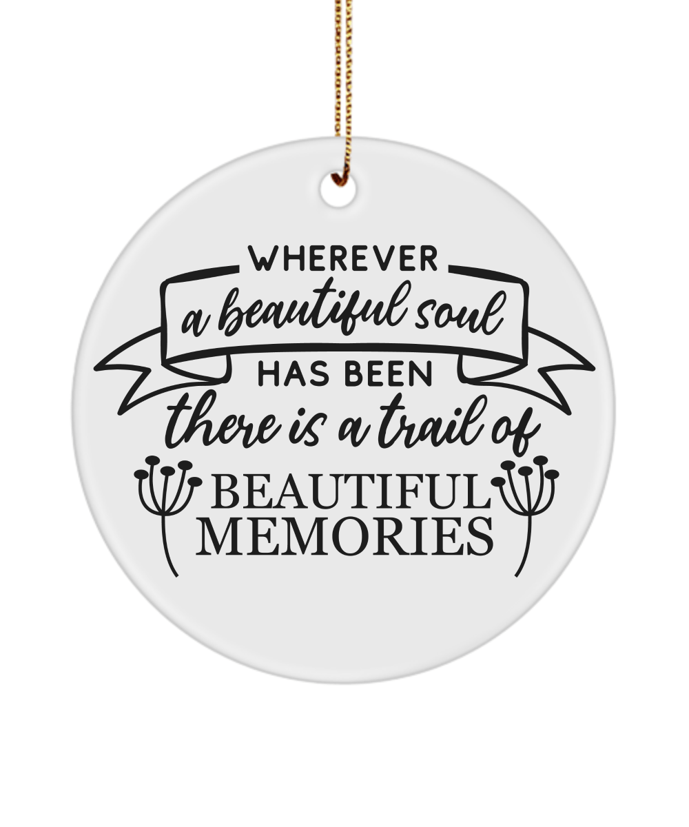 Wherever A Beautiful Soul Has Been There Is A Trail Of Beautiful Memories Christmas Memorial Ornament - We Love Your Gift