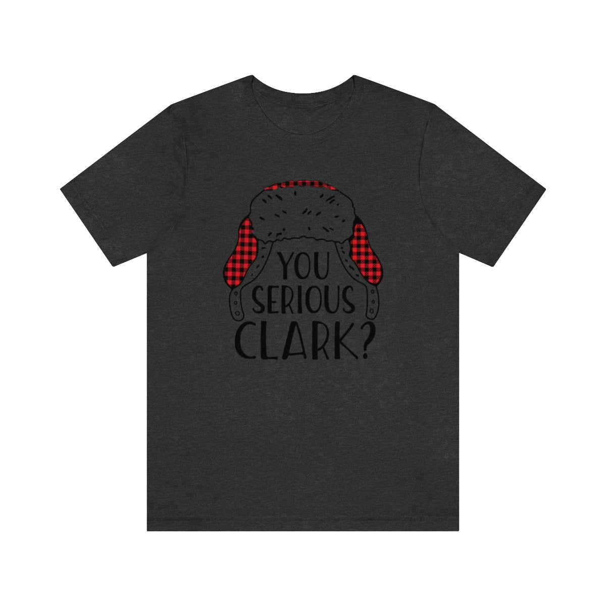 You Serious Clark? Print Design Tshirt - We Love Your Gift