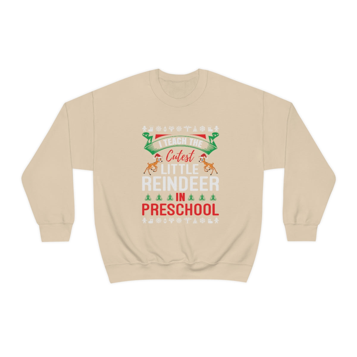 I Teach the Cutest Little Reindeer in Preschool Sweatshirt Print for Fall