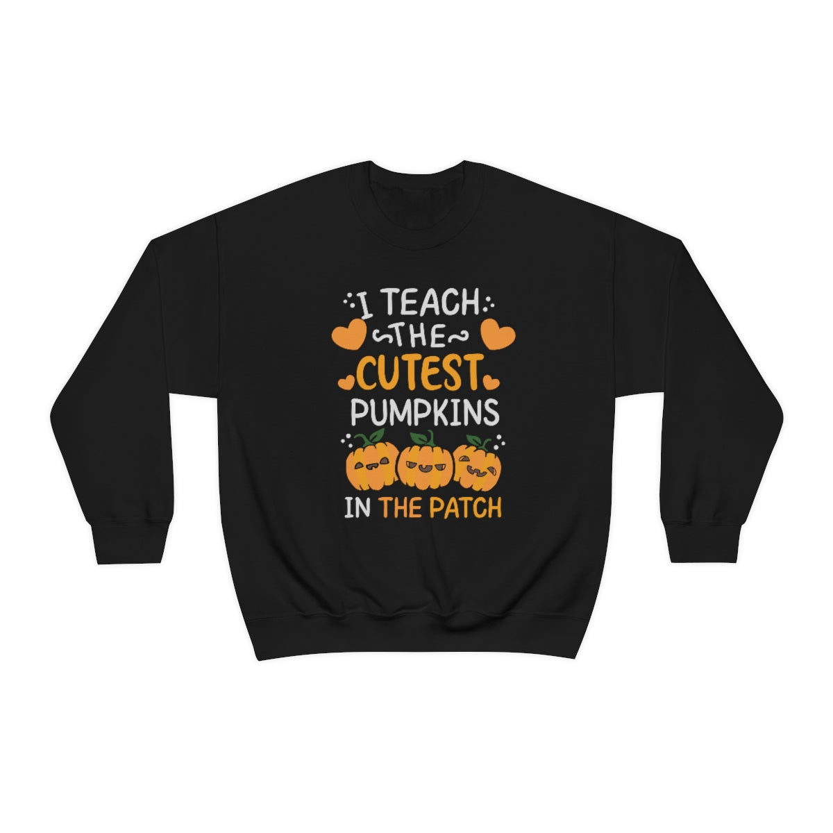 I Teach the Cutest Pumpkins in the Patch Sweatshirt for Fall