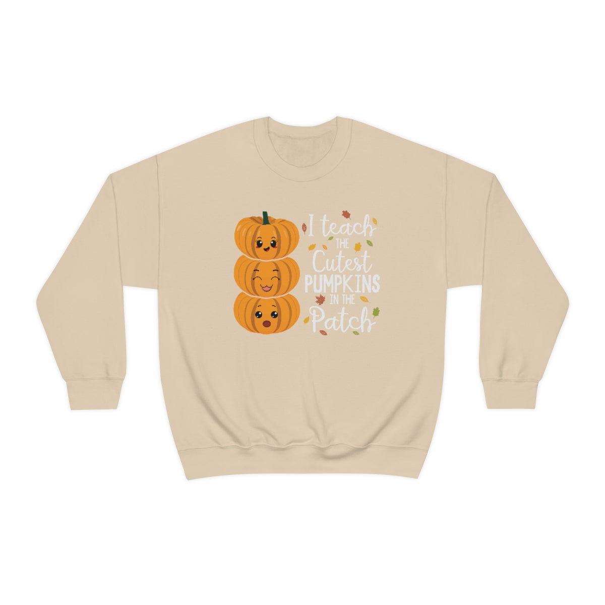 I Teach the Cutest Pumpkin in the Patch Sweatshirt Print for Fall