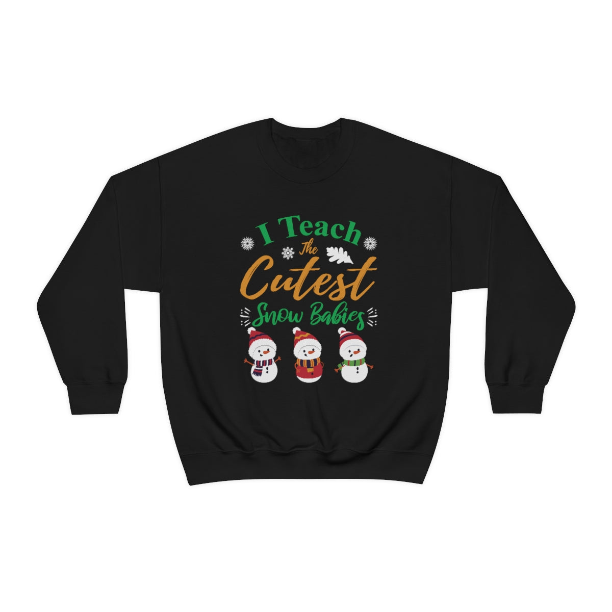 I Teach the Cutest Snow Babies Sweatshirt Print for Fall