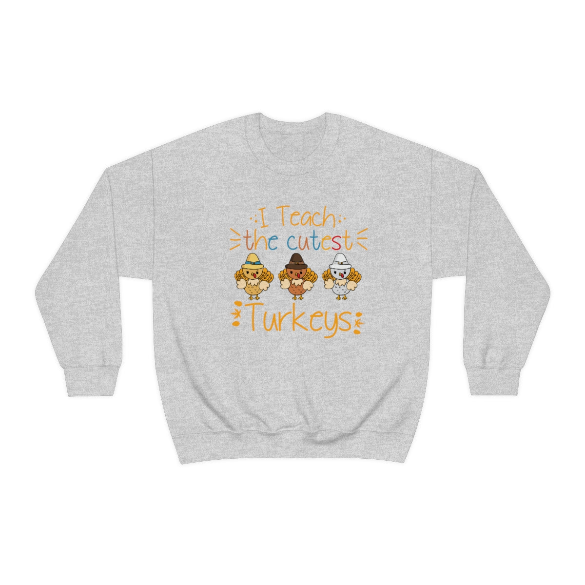 I Teach the Cutest Turkeys Sweatshirt for Fall