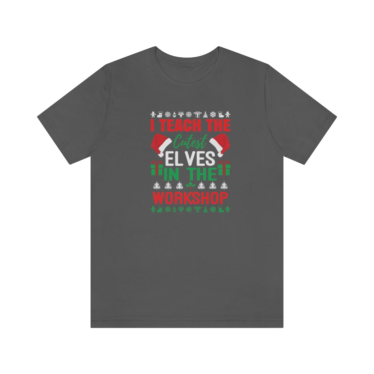 I Teach the Cutest Elves in the Workshop Shirt Print for Fall