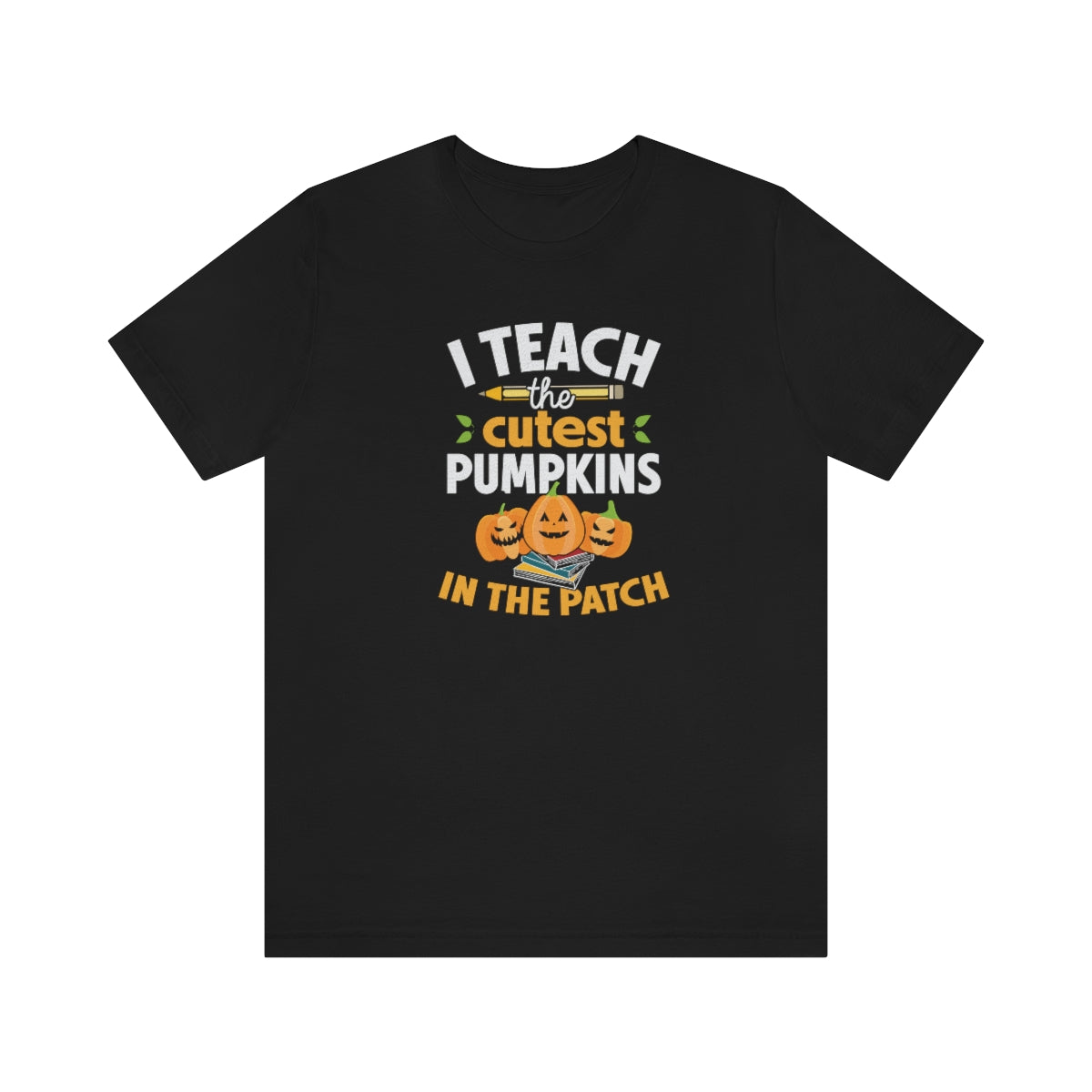 I Teach the Cutest Pumpkin in the Patch Shirt Print for Fall