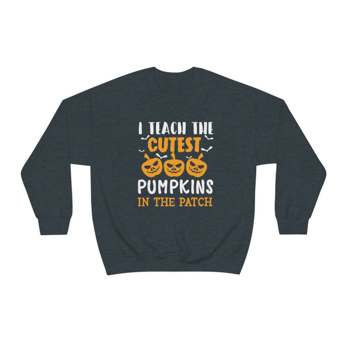 I Teach the Cutest Pumpkins in the Patch Sweatshirt Print for Fall