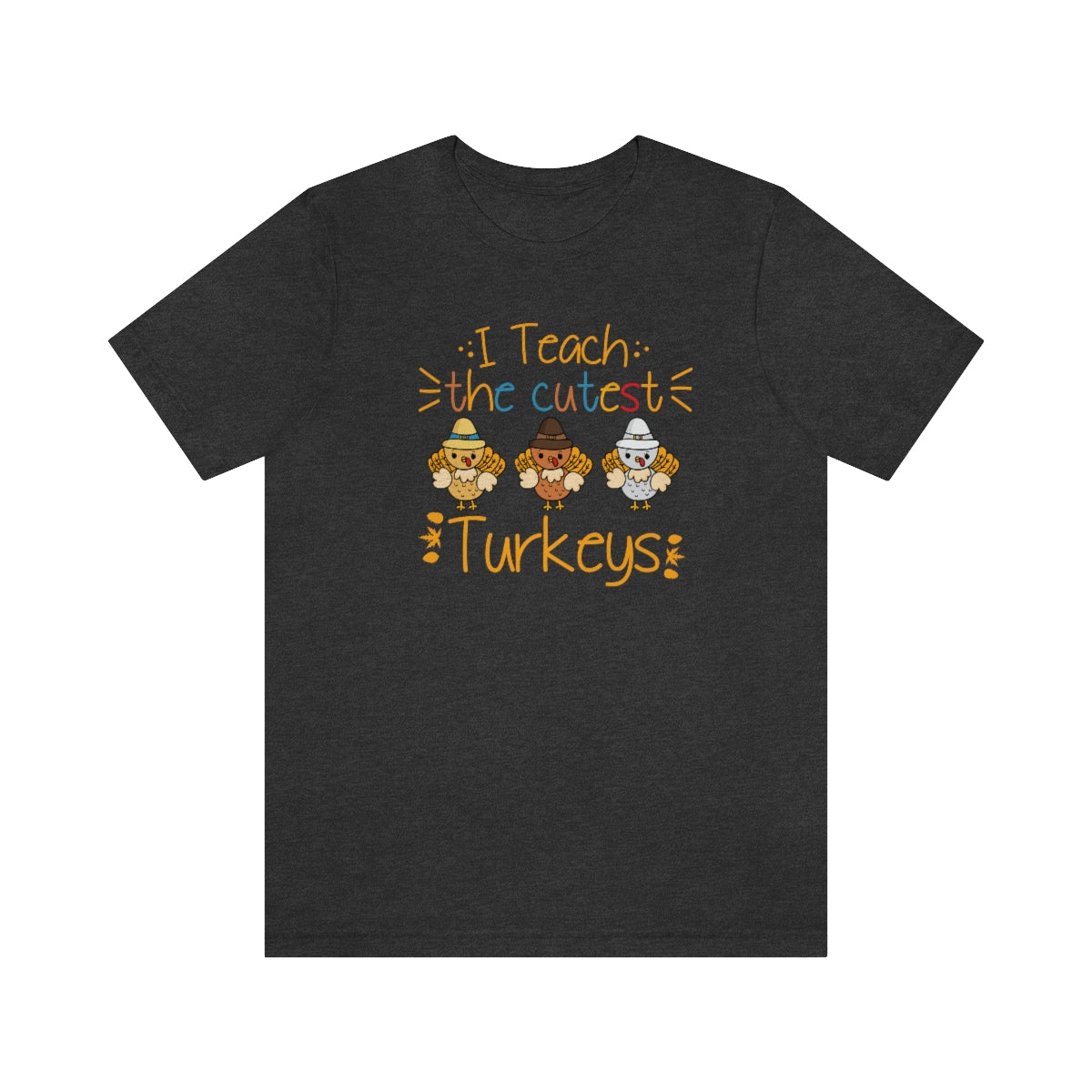 I Teach the Cutest Turkeys Shirt for Fall