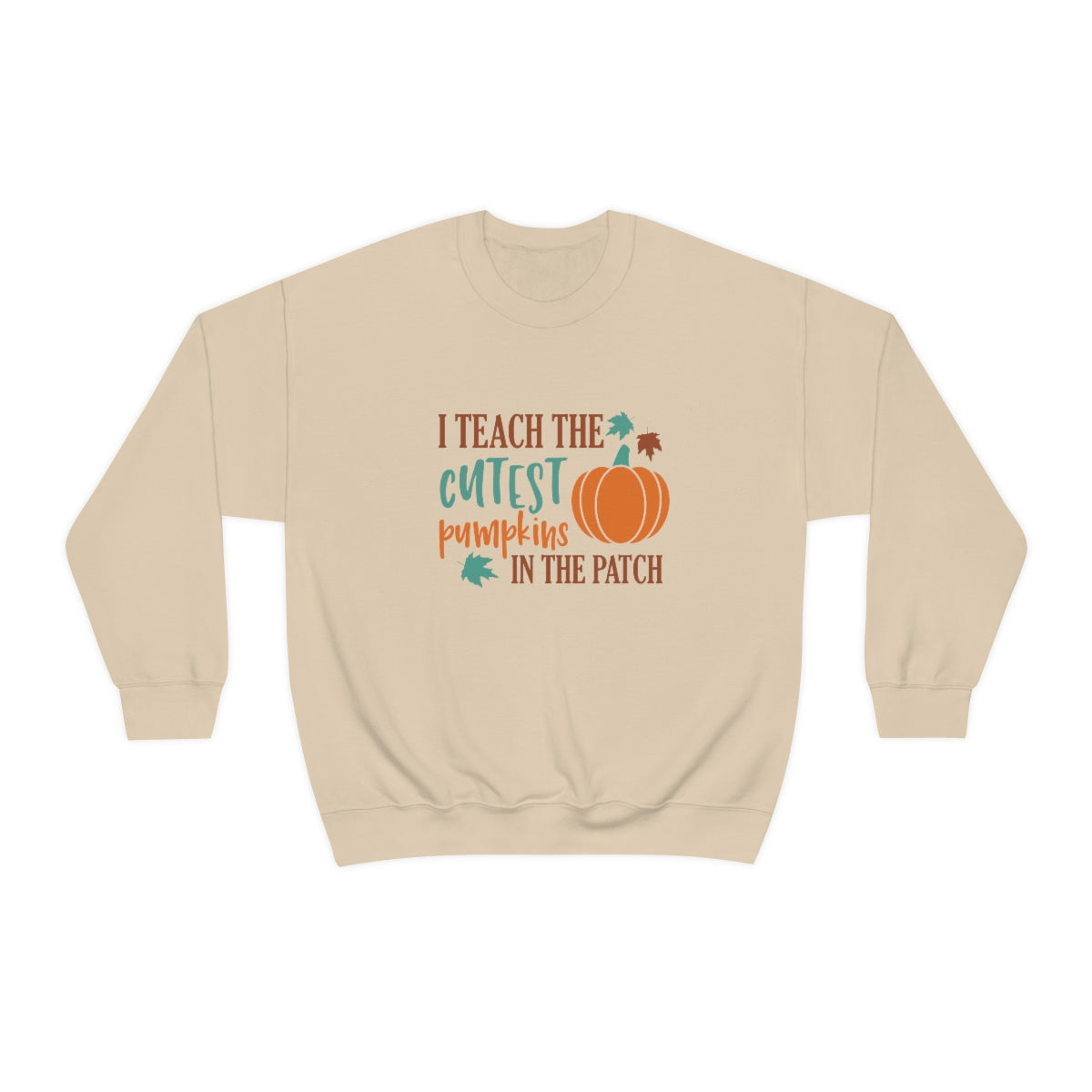 I Teach the Cutest Pumpkin in the Patch Sweatshirt Print for Fall