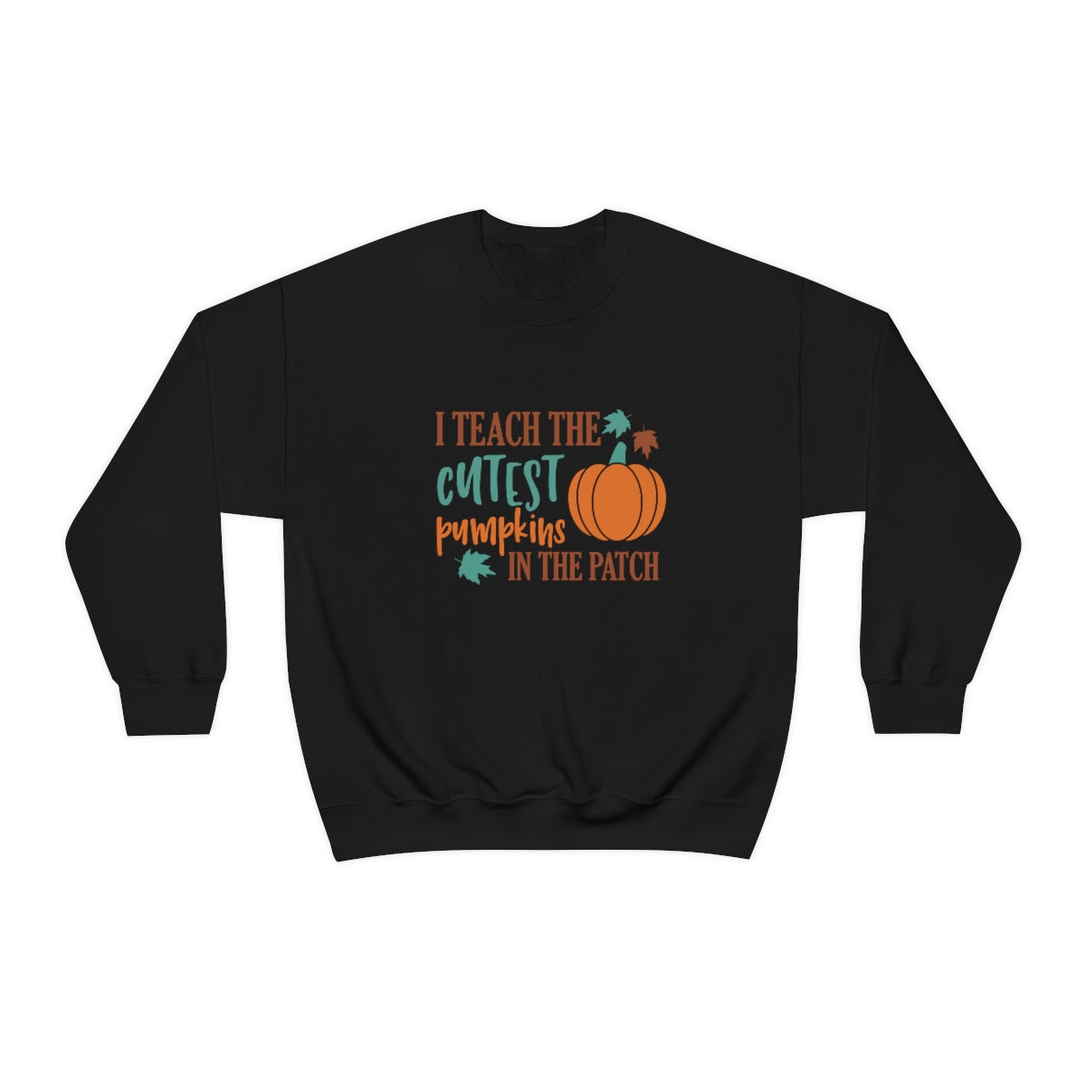 I Teach the Cutest Pumpkin in the Patch Sweatshirt Print for Fall