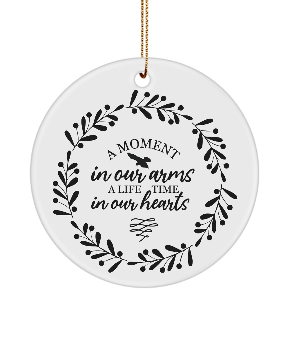 A Moment In Our Arms A Life Time In Our Hearts Christmas Memorial Ornament - We Love Your Gift