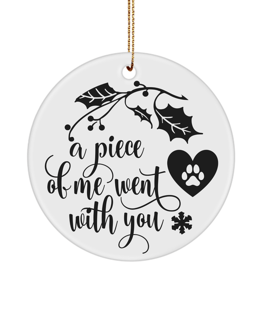 A Piece Of Me Went With You Dog Christmas Memorial Ornament - We Love Your Gift