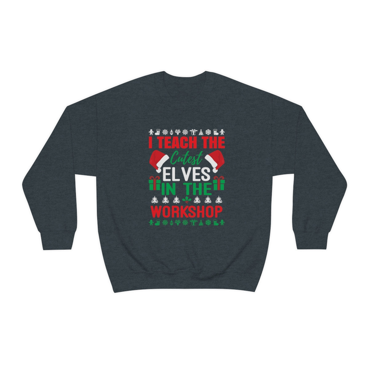 I Teach the Cutest Elves in the Workshop Sweatshirt for Fall