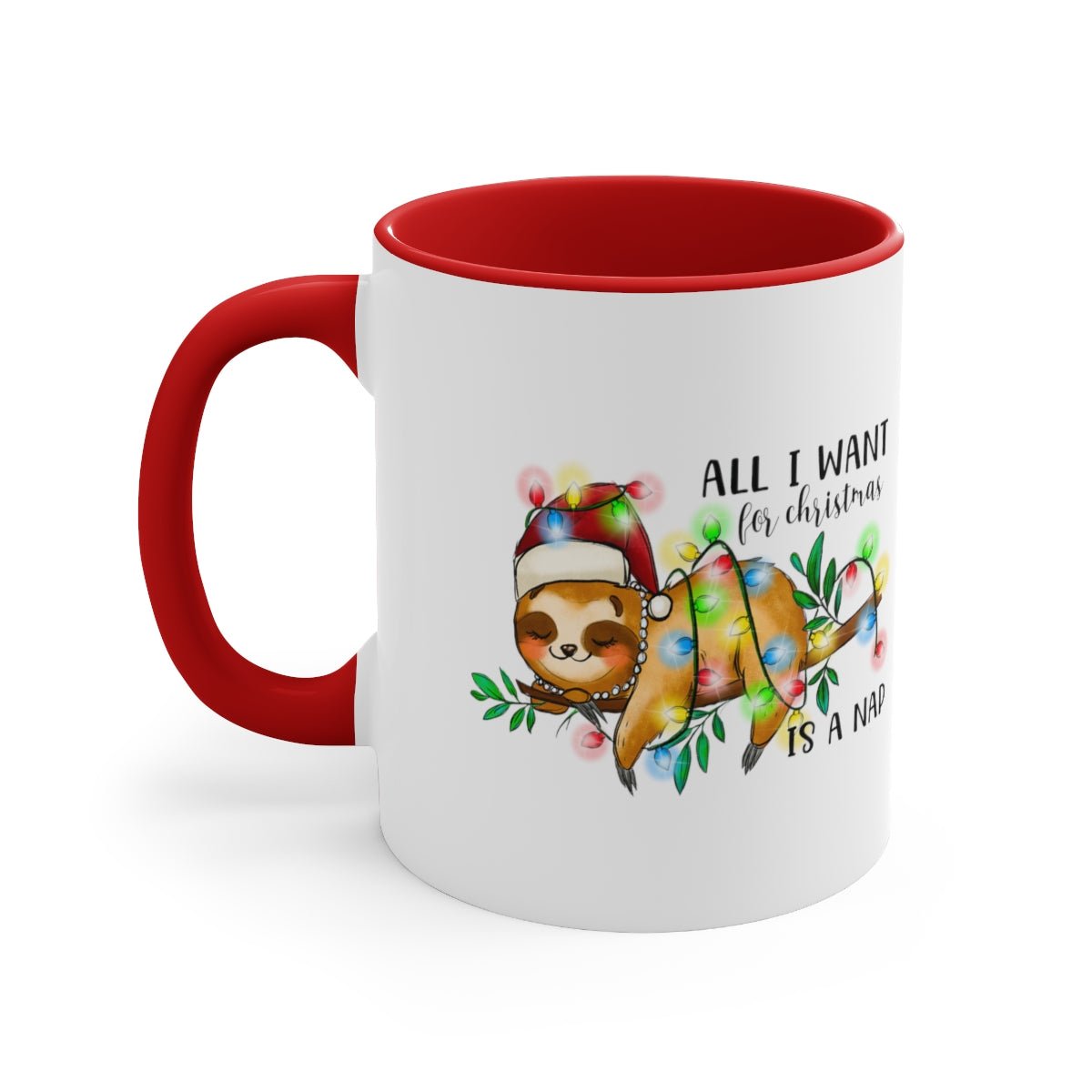 All I Want For Christmas Is a Nap - Color Handled Funny Mug - We Love Your Gift