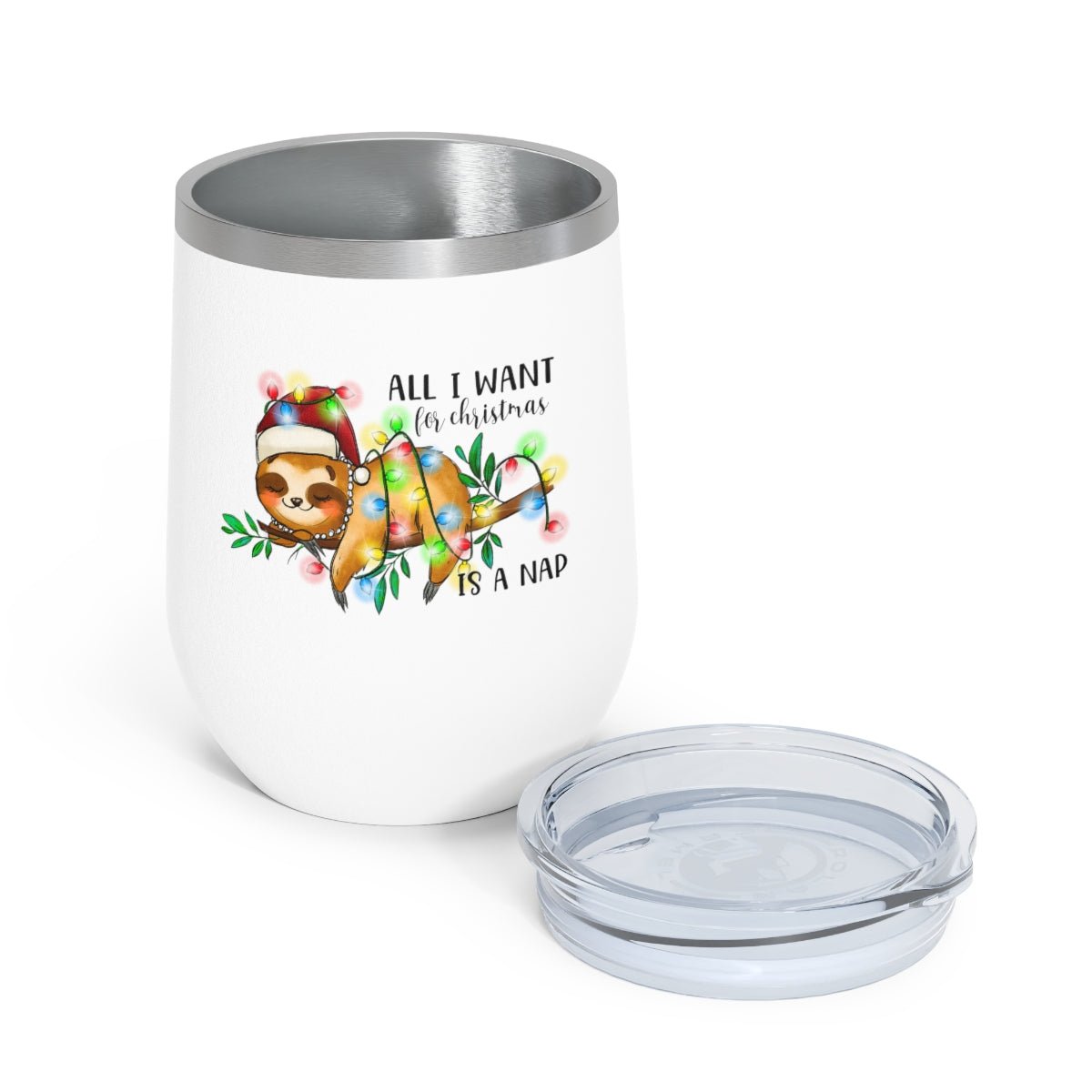 All I Want For Christmas Is a Nap - Holiday 12oz Insulated Wine Tumbler - We Love Your Gift