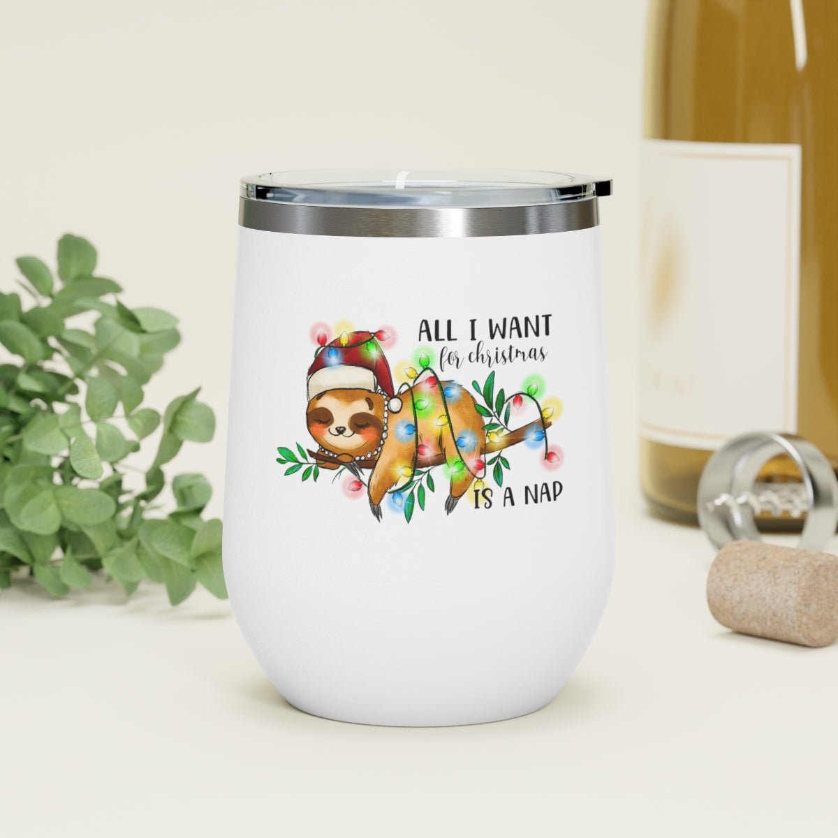 All I Want For Christmas Is a Nap - Holiday 12oz Insulated Wine Tumbler - We Love Your Gift