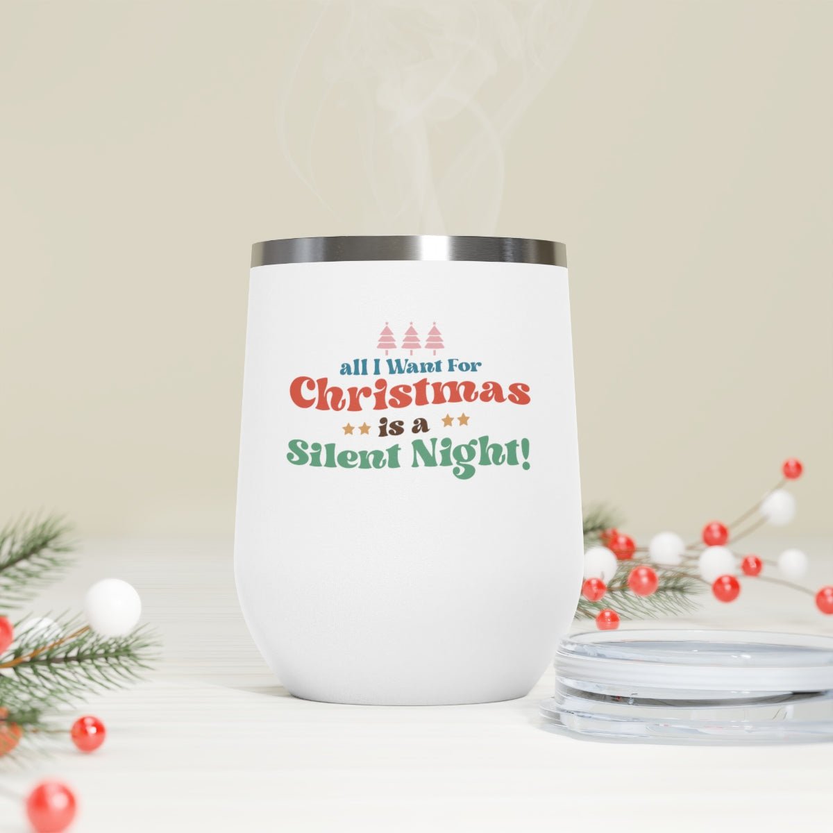 All I Want For Christmas Is A Silent Night! - Holiday 12oz Insulated Wine Tumbler - We Love Your Gift