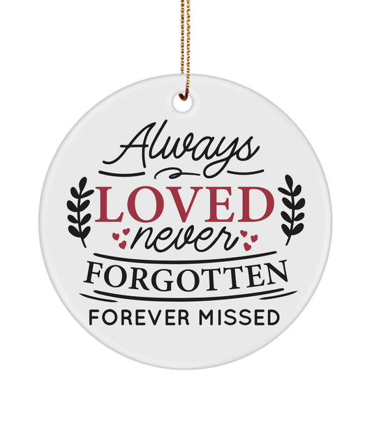 Always Loved Never Forgotten Forever Missed Christmas Memorial Ornament - We Love Your Gift