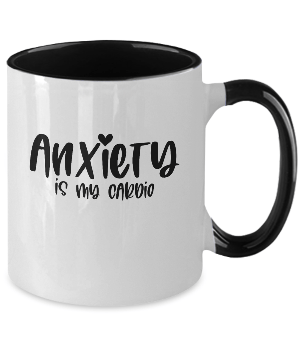 Anxiety is My Cardio Funny Mug - We Love Your Gift