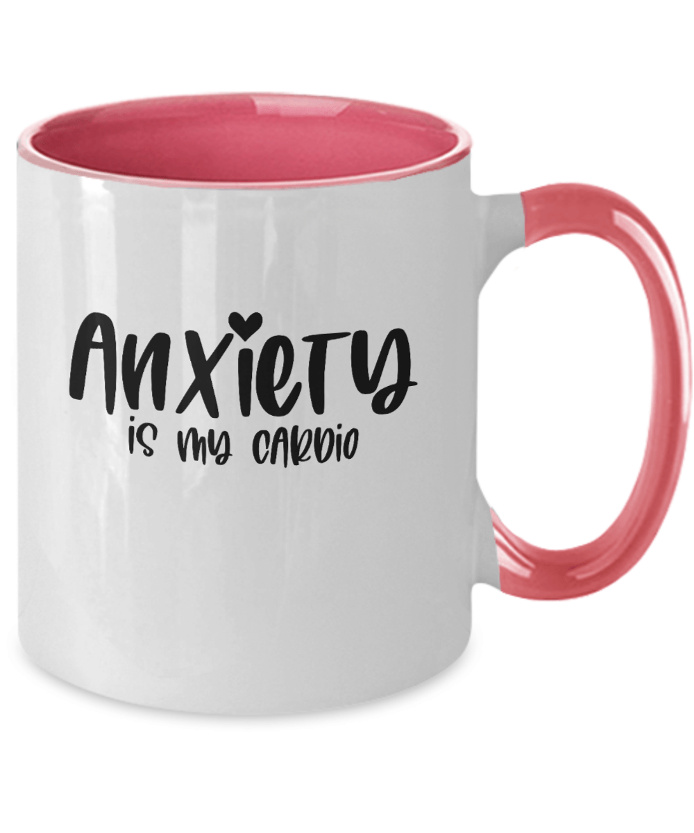 Anxiety is My Cardio Funny Mug - We Love Your Gift