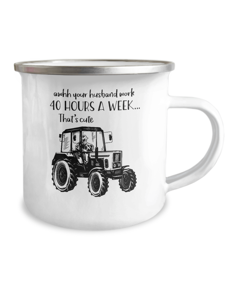 Aww your husband works 40 hours a week.. Farmer Coffee Mug - We Love Your Gift