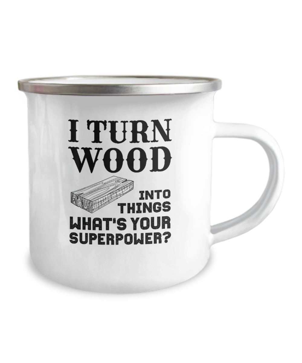 I Turn Wood Into Things What's Your Superpower? (version 2) Coffee Mug