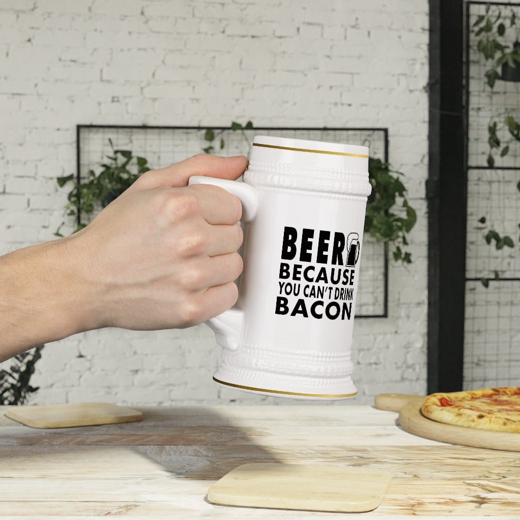 Beer Because You Can't Drink Bacon Beer Stein Mug With Drinking Handle - We Love Your Gift