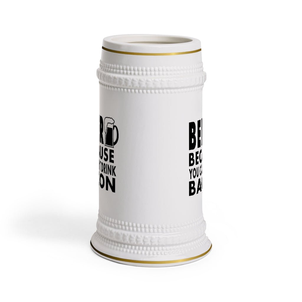 Beer Because You Can't Drink Bacon Beer Stein Mug With Drinking Handle - We Love Your Gift