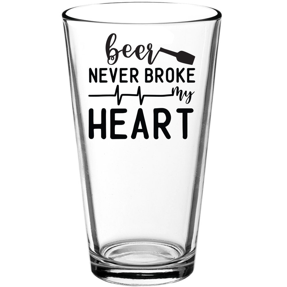 Beer Never Broke My Heart Funny Pint Glass v2 - We Love Your Gift