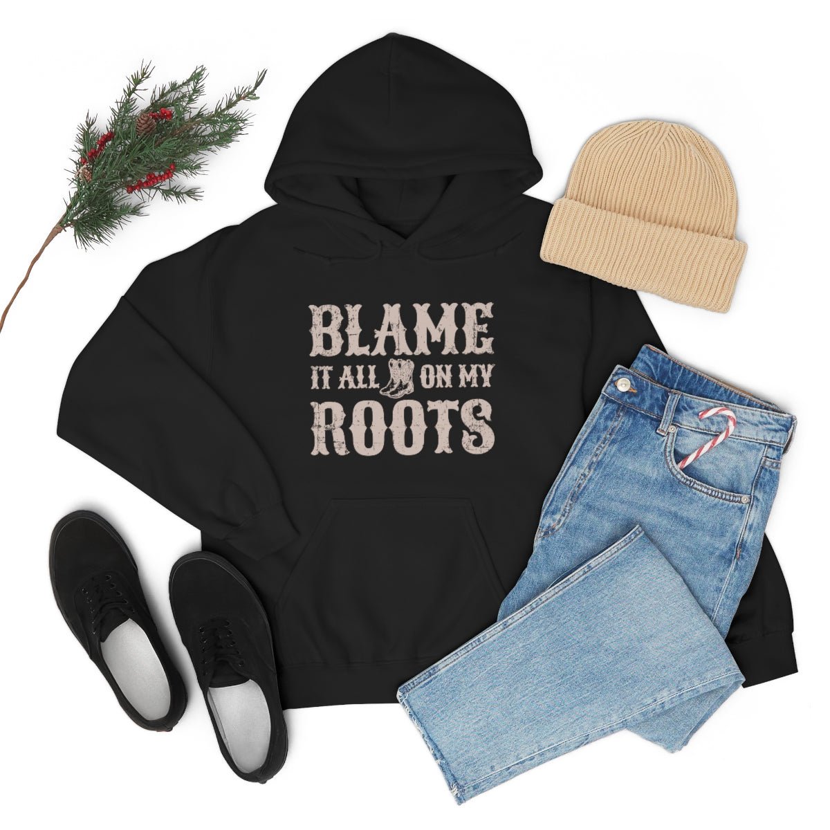 Blame it All on my Roots Hoodie - We Love Your Gift