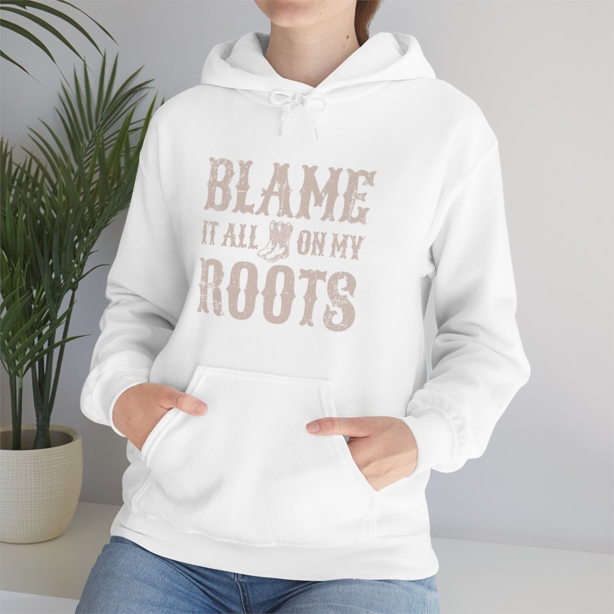 Blame it All on my Roots Hoodie - We Love Your Gift