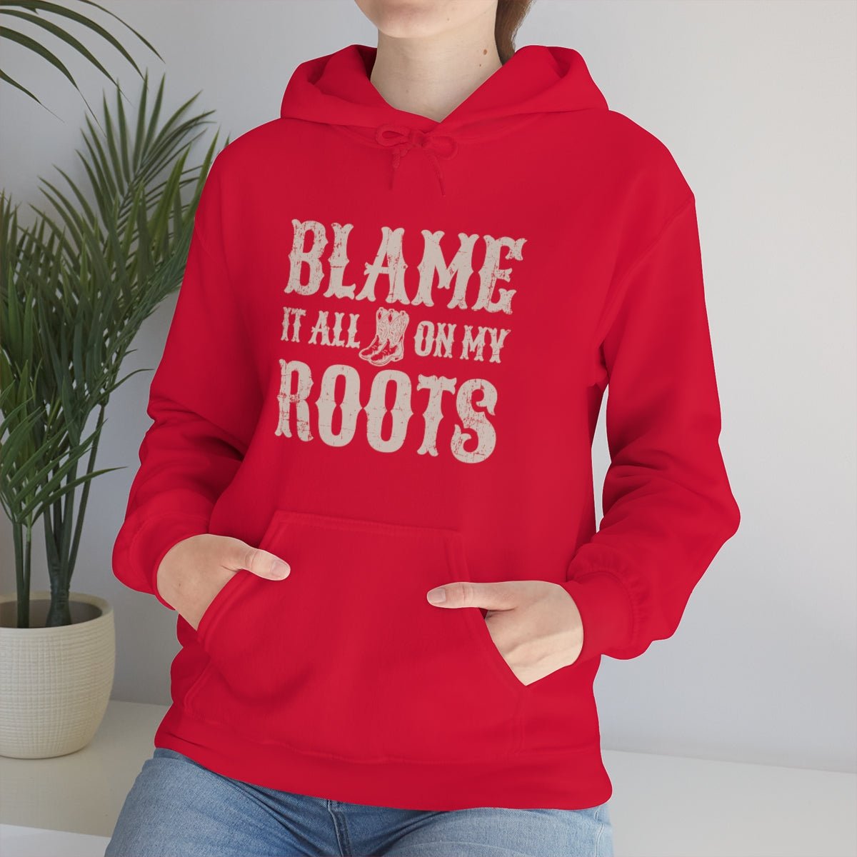 Blame it All on my Roots Hoodie - We Love Your Gift