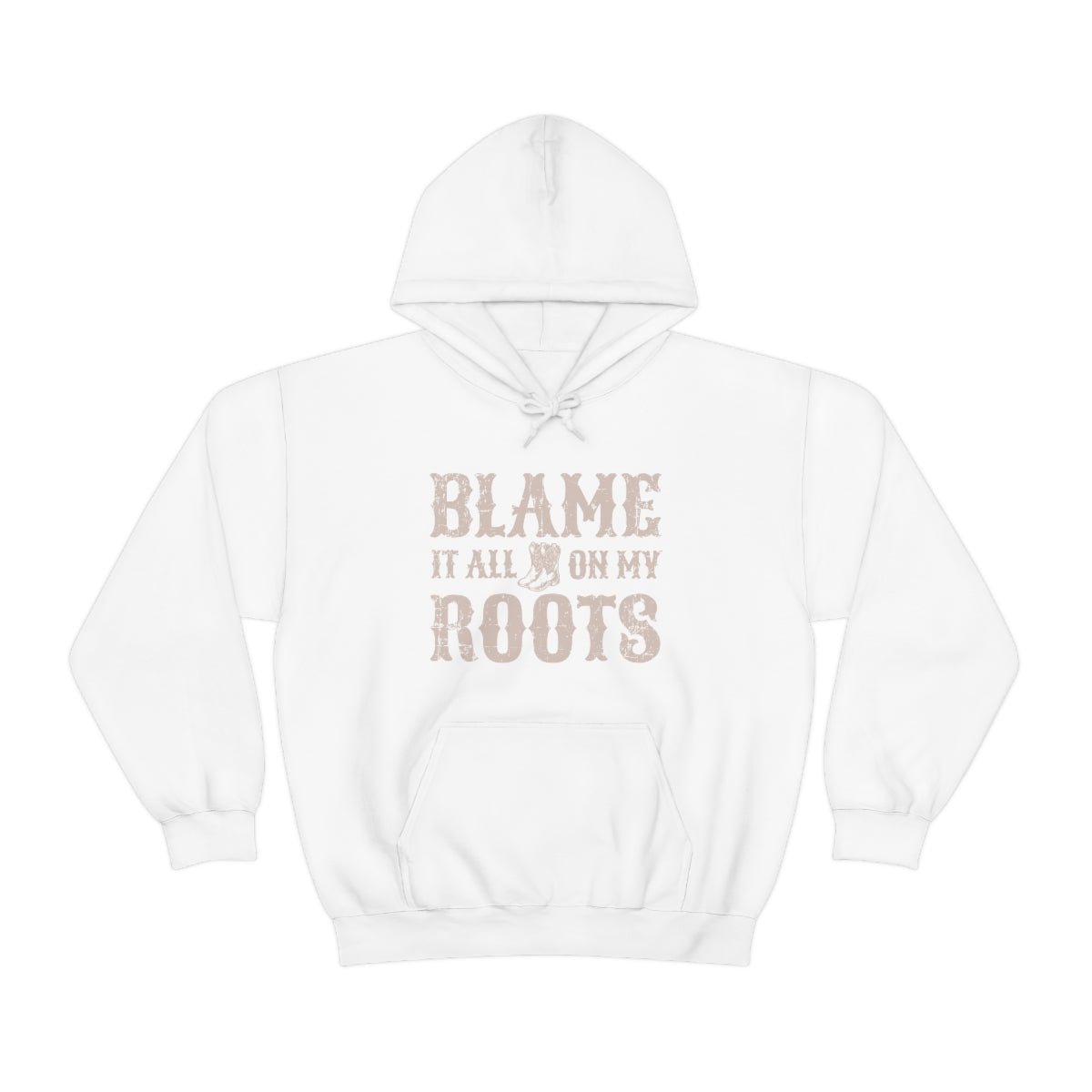 Blame it All on my Roots Hoodie - We Love Your Gift