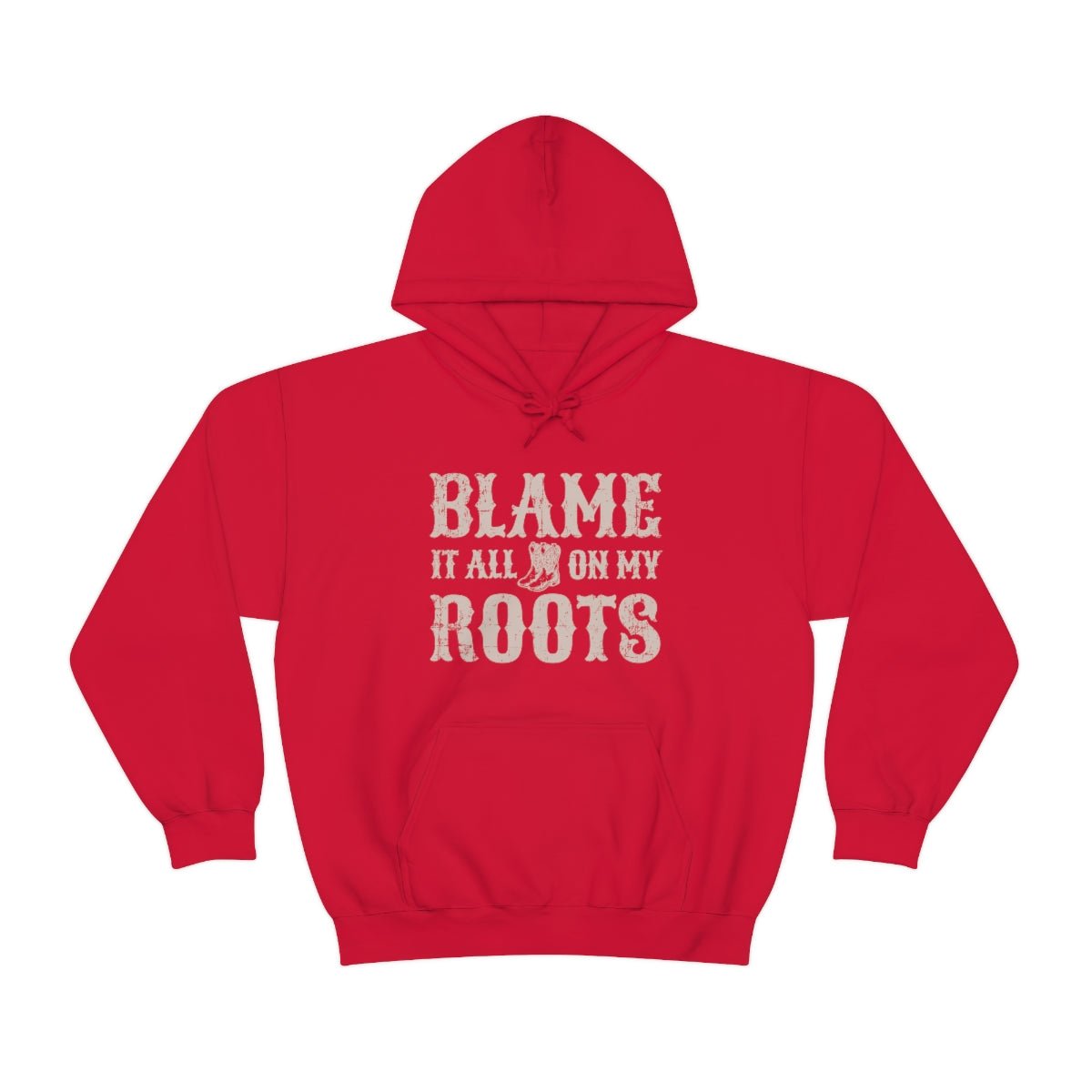 Blame it All on my Roots Hoodie - We Love Your Gift