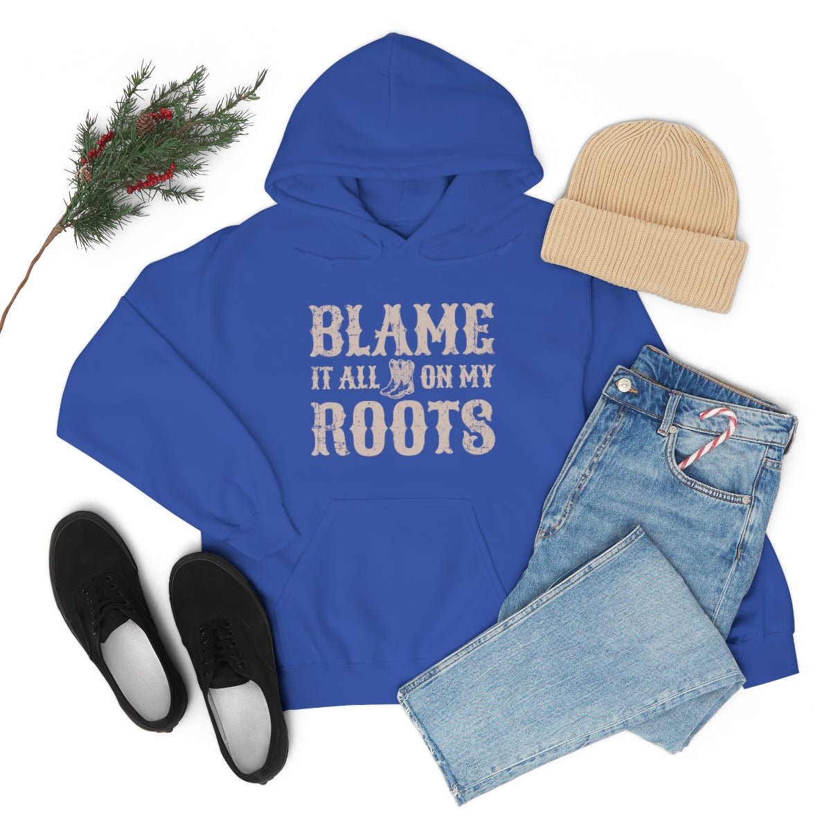 Blame it All on my Roots Hoodie - We Love Your Gift