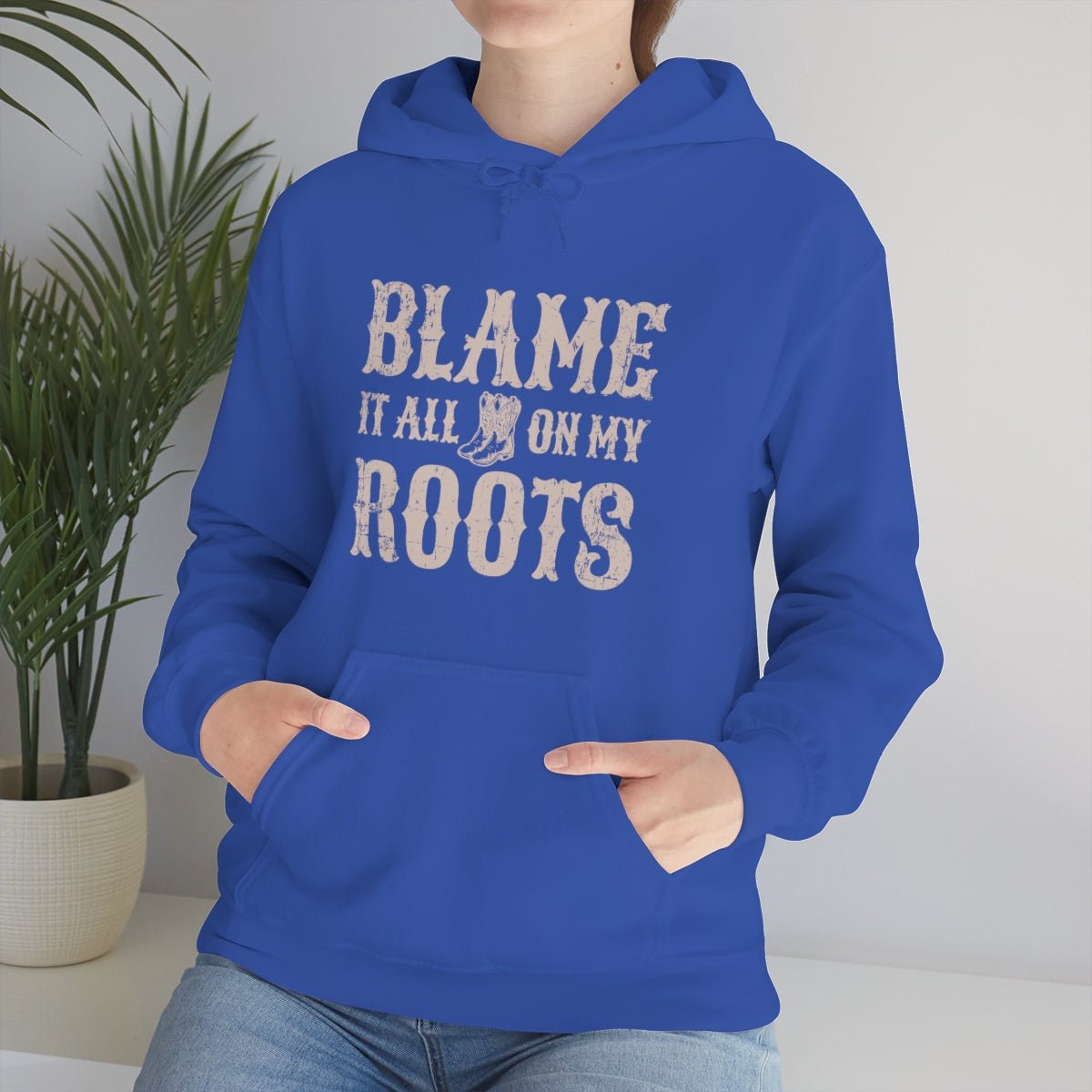 Blame it All on my Roots Hoodie - We Love Your Gift