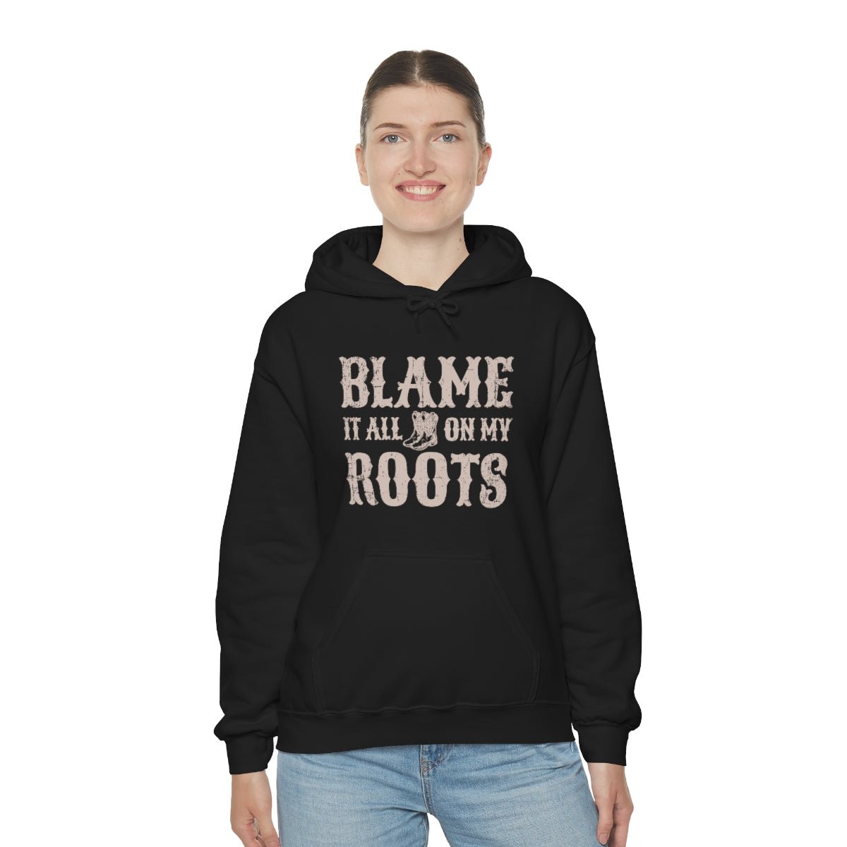 Blame it All on my Roots Hoodie - We Love Your Gift