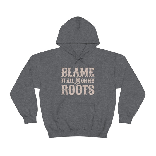 Blame it All on my Roots Hoodie - We Love Your Gift