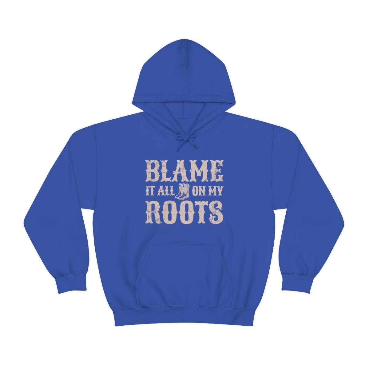 Blame it All on my Roots Hoodie - We Love Your Gift