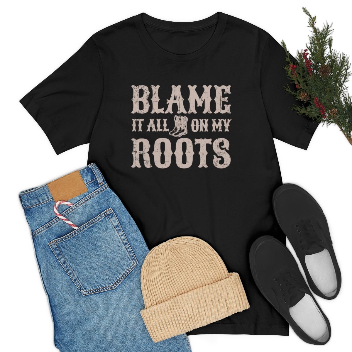 Blame it All on my Roots Tshirt - We Love Your Gift