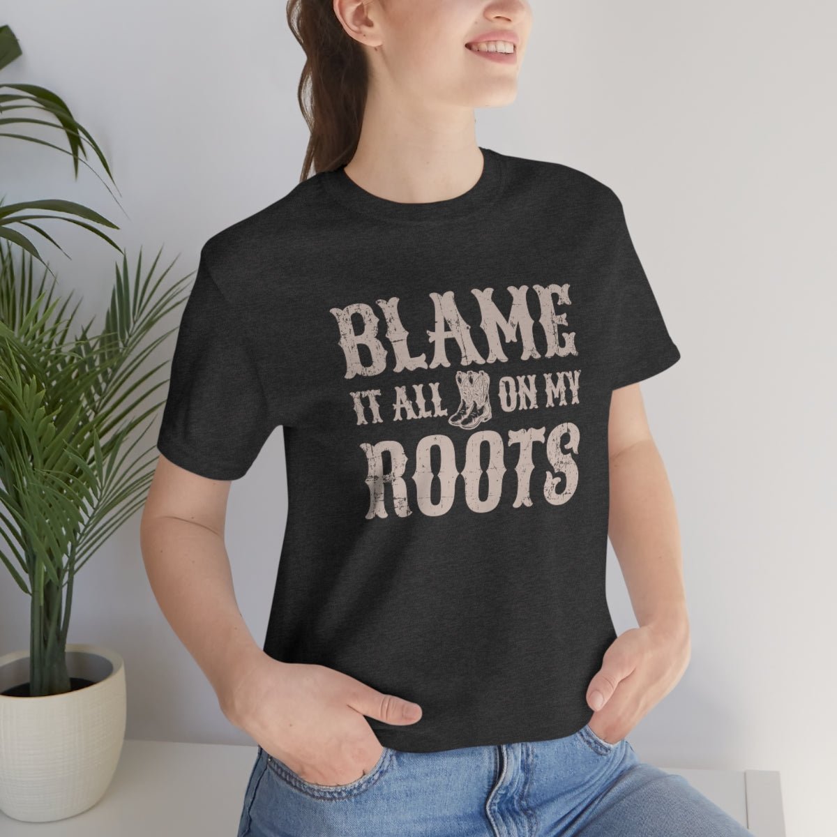 Blame it All on my Roots Tshirt - We Love Your Gift