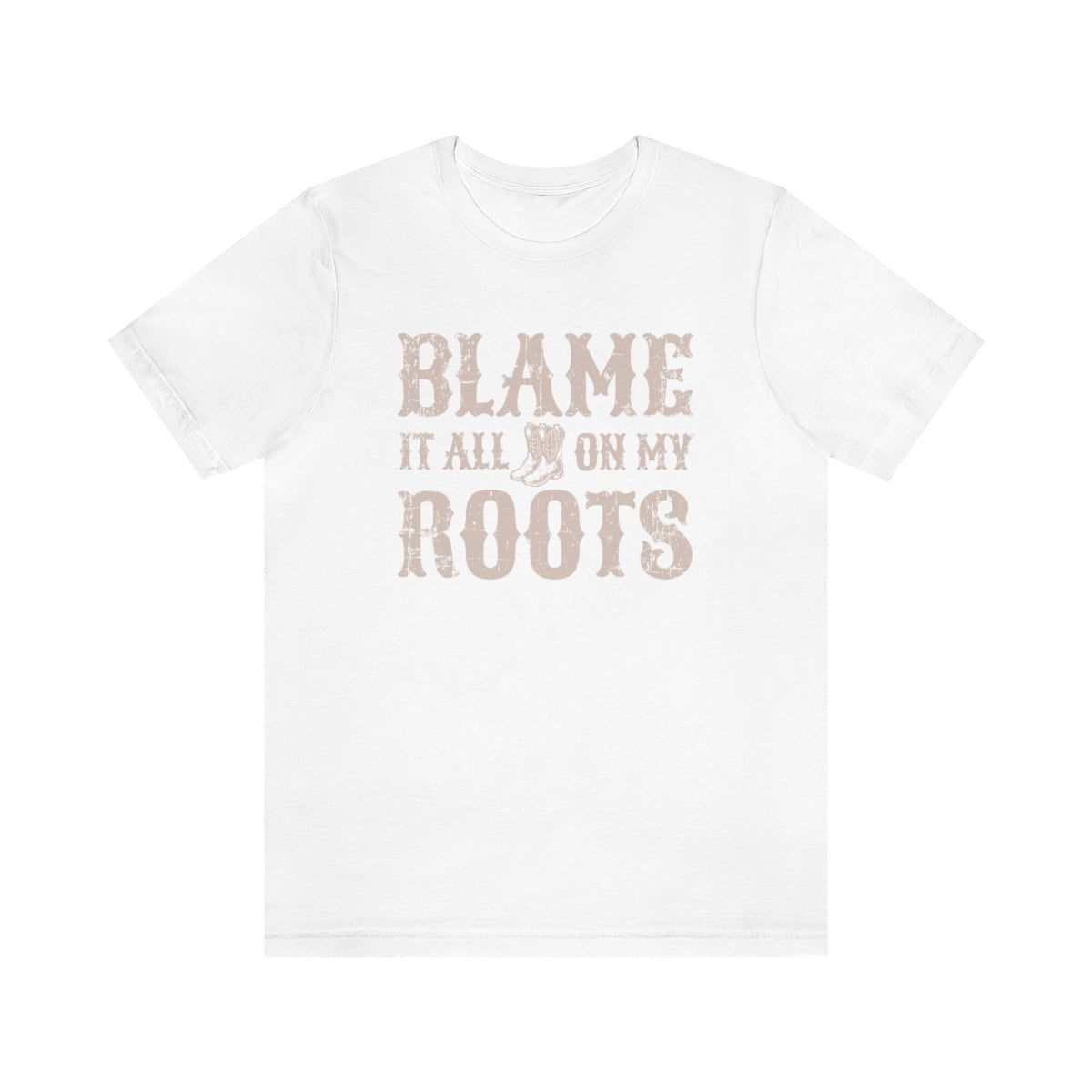 Blame it All on my Roots Tshirt - We Love Your Gift