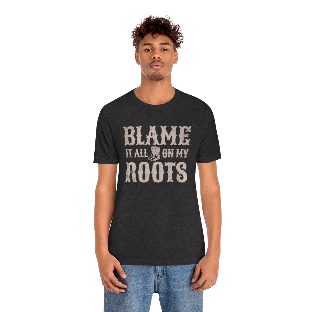 Blame it All on my Roots Tshirt - We Love Your Gift