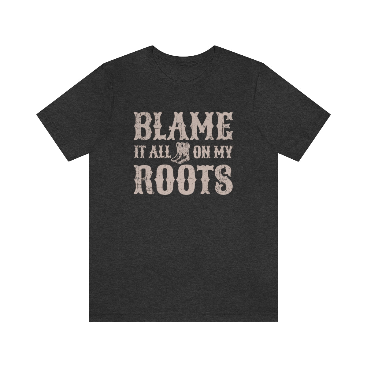 Blame it All on my Roots Tshirt - We Love Your Gift