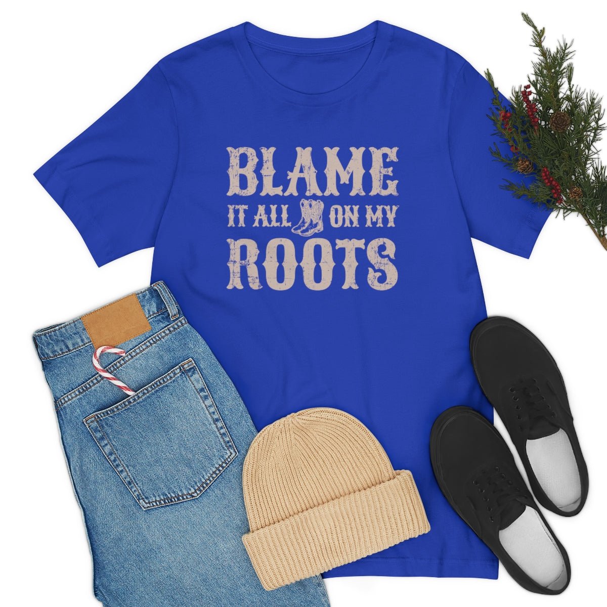 Blame it All on my Roots Tshirt - We Love Your Gift