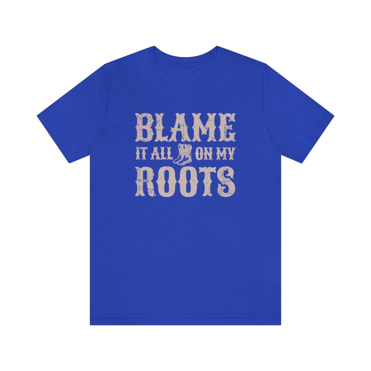 Blame it All on my Roots Tshirt - We Love Your Gift